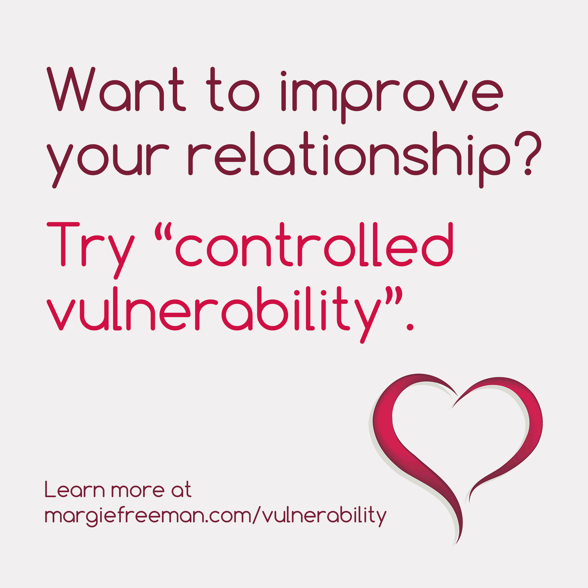 Improve Your Relationship Controlled Vulnerability Margie Freeman Lcsw